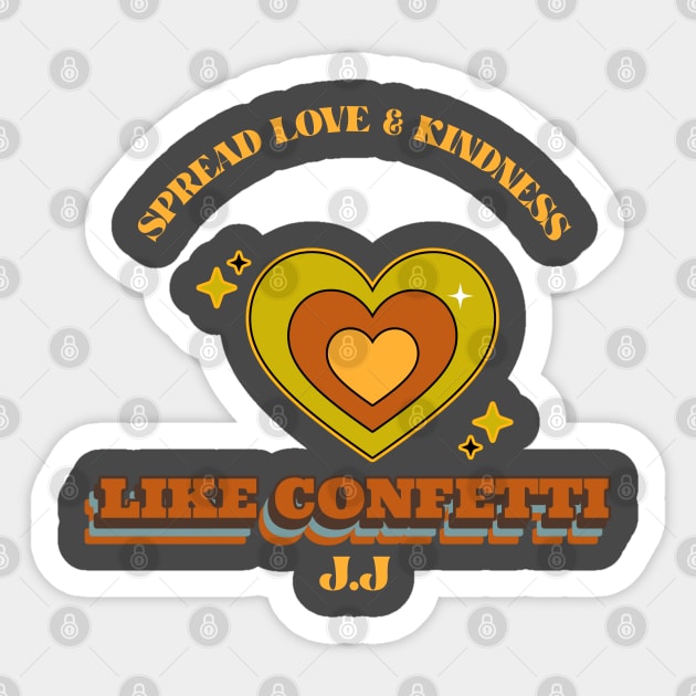 Spread Love and Kindness like a Confetti Sticker by J.J Salve Store